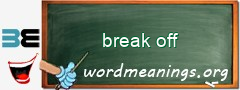 WordMeaning blackboard for break off